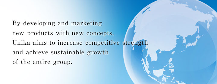 By developing and marketing new products with new concepts, Unika aims to increase competitive strength and achieve sustainable growth of the entire group.  